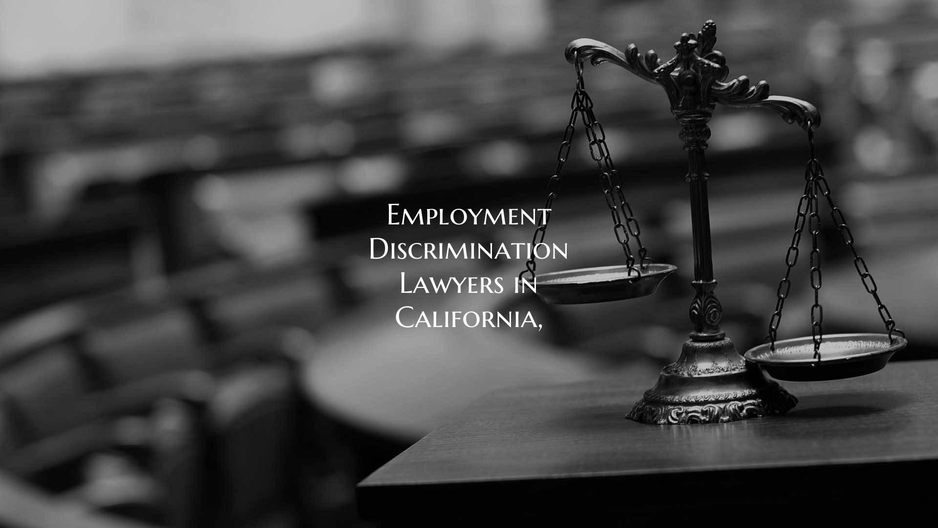 Employment Discrimination Lawyers in California,